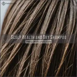 Scalp Health and Dry Shampoo Scalp Health and Dry Shampoo