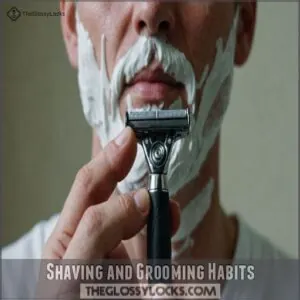Shaving and Grooming Habits Shaving and Grooming Habits