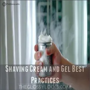 Shaving Cream and Gel Best Practices