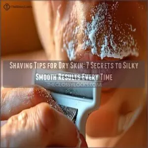 shaving tips for dry skin