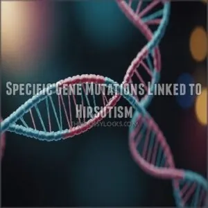 Specific Gene Mutations Linked to Hirsutism Specific Gene Mutations Linked to Hirsutism