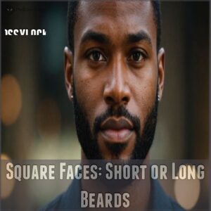 Square Faces: Short or Long Beards