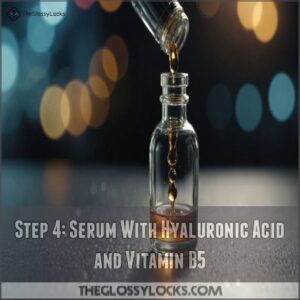 Step 4: Serum With Hyaluronic Acid and Vitamin B5