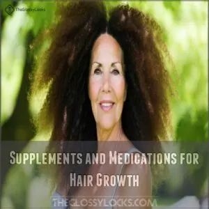 Supplements and Medications for Hair Growth