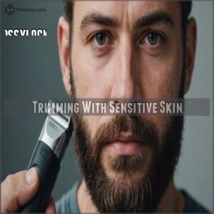 Trimming With Sensitive Skin