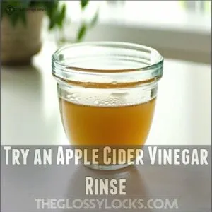 Try an Apple Cider Vinegar Rinse