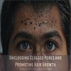 Unclogging Clogged Pores and Promoting Hair Growth