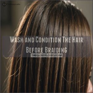 Wash and Condition The Hair Before Braiding