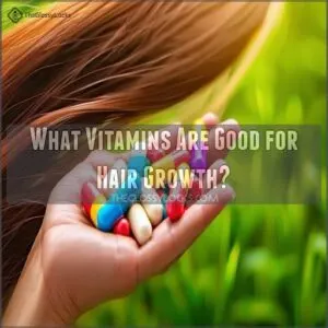 What Vitamins Are Good for Hair Growth