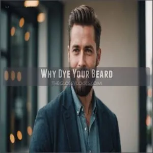 Why Dye Your Beard