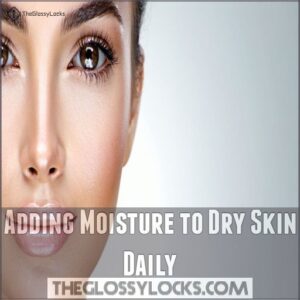 Adding Moisture to Dry Skin Daily