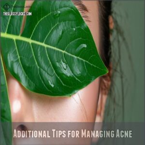 Additional Tips for Managing Acne