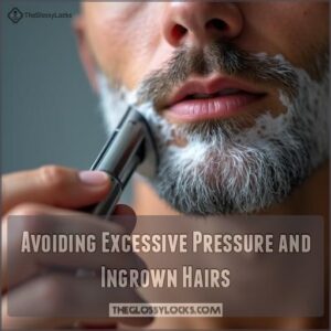 Avoiding Excessive Pressure and Ingrown Hairs