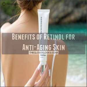 Benefits of Retinol for Anti-Aging Skin