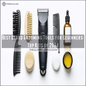 best beard grooming tools for beginners