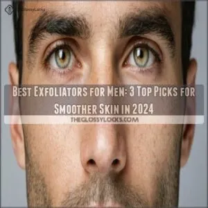 best exfoliators for men