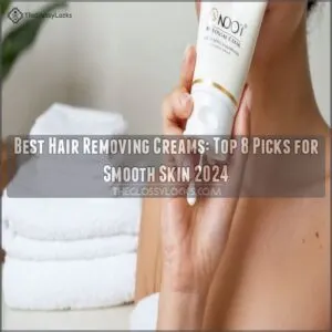 best hair removing creams