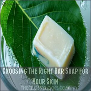 Choosing The Right Bar Soap for Your Skin