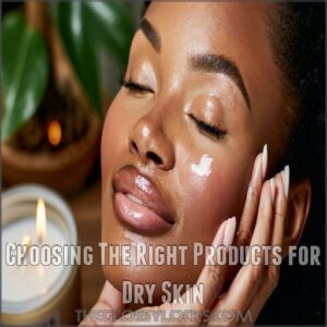 Choosing The Right Products for Dry Skin