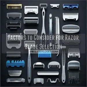 Factors to Consider for Razor Blade Selection