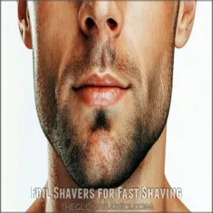 Foil Shavers for Fast Shaving