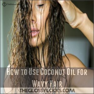 How to Use Coconut Oil for Wavy Hair