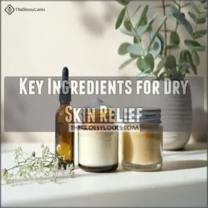 Key Ingredients for Dry Skin Relief