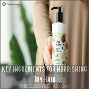 Key Ingredients for Nourishing Dry Hair