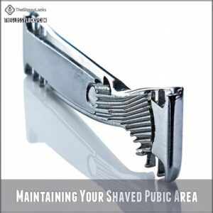 Maintaining Your Shaved Pubic Area