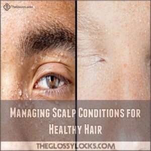 Managing Scalp Conditions for Healthy Hair