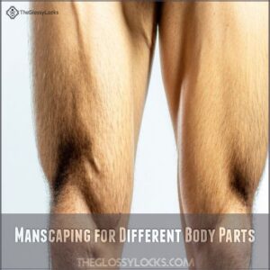 Manscaping for Different Body Parts Manscaping for Different Body Parts