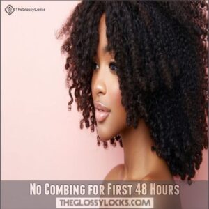 No Combing for First 48 Hours