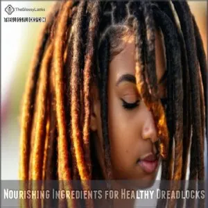 Nourishing Ingredients for Healthy Dreadlocks