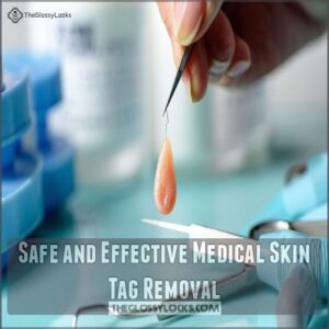 Safe and Effective Medical Skin Tag Removal