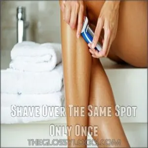 Shave Over The Same Spot Only Once