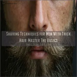 shaving techniques for men with thick hair