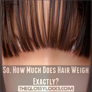 So, How Much Does Hair Weigh Exactly