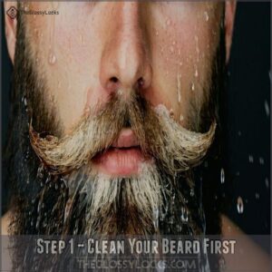 Step 1 – Clean Your Beard First