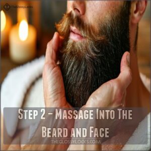 Step 2 – Massage Into The Beard and Face