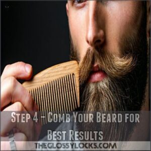 Step 4 – Comb Your Beard for Best Results