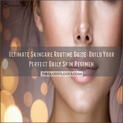 ultimate skincare routine guide