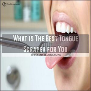 What is The Best Tongue Scraper for You