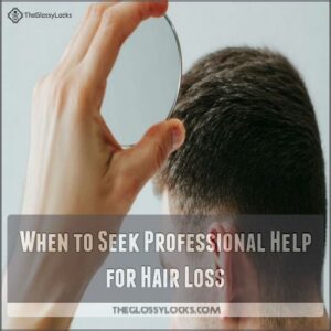 When to Seek Professional Help for Hair Loss