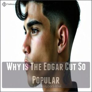 Why is The Edgar Cut So Popular