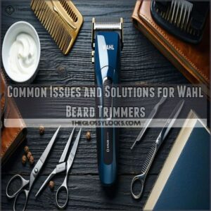 Common Issues and Solutions for Wahl Beard Trimmers