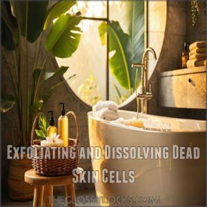 Exfoliating and Dissolving Dead Skin Cells