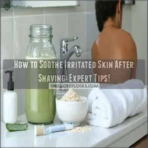 how to soothe irritated skin after shaving