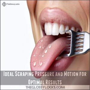 Ideal Scraping Pressure and Motion for Optimal Results