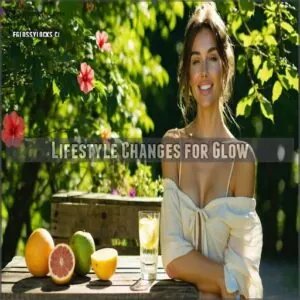 Lifestyle Changes for Glow Lifestyle Changes for Glow