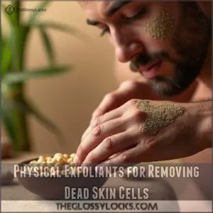 Physical Exfoliants for Removing Dead Skin Cells